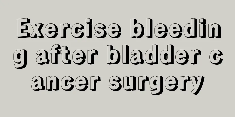 Exercise bleeding after bladder cancer surgery