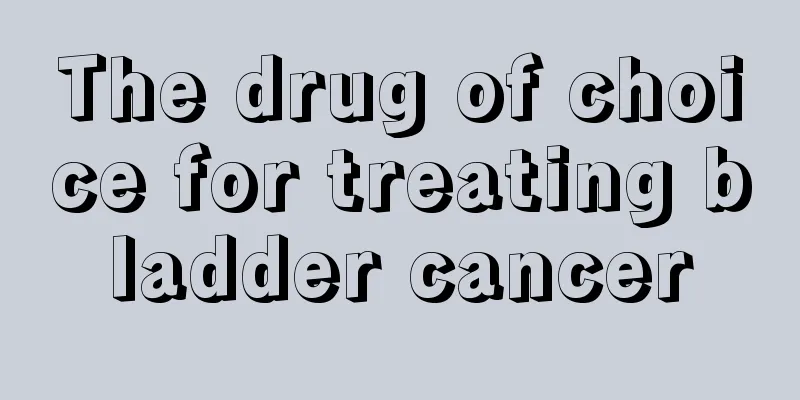 The drug of choice for treating bladder cancer
