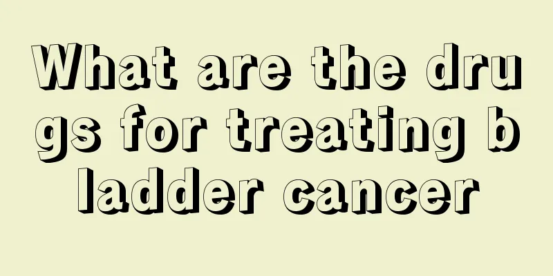 What are the drugs for treating bladder cancer