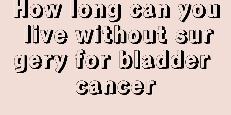How long can you live without surgery for bladder cancer
