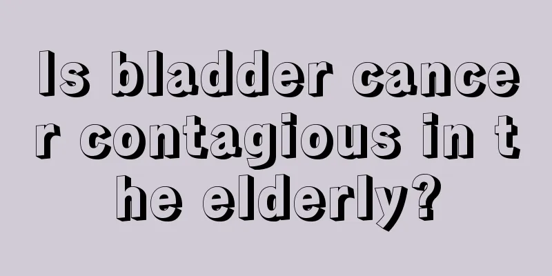 Is bladder cancer contagious in the elderly?