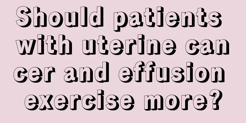 Should patients with uterine cancer and effusion exercise more?