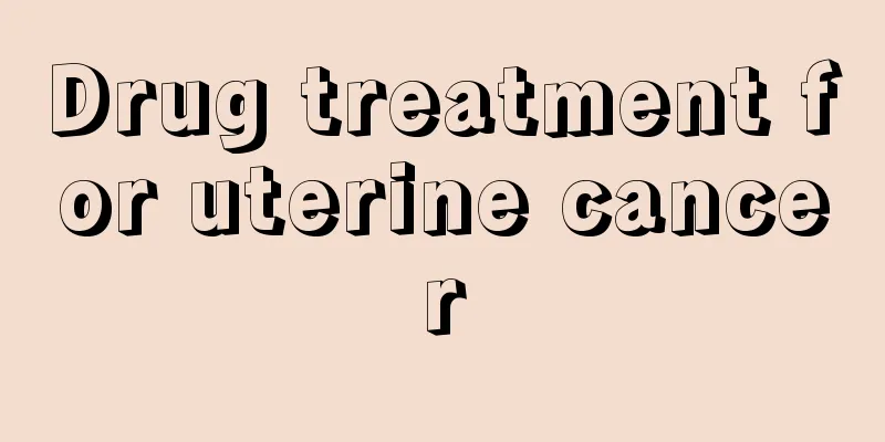 Drug treatment for uterine cancer