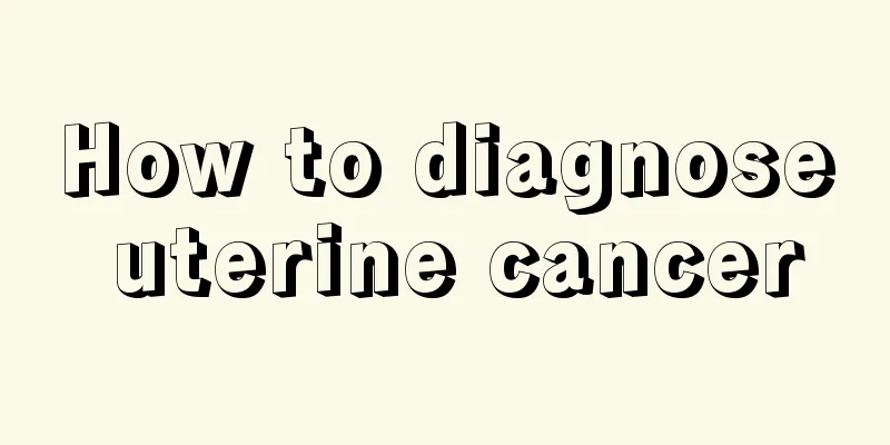 How to diagnose uterine cancer