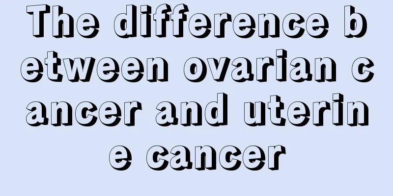 The difference between ovarian cancer and uterine cancer