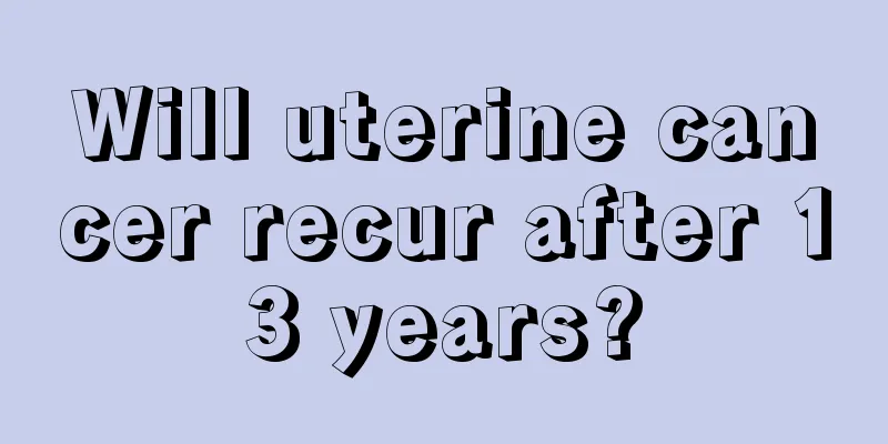 Will uterine cancer recur after 13 years?