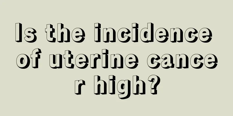 Is the incidence of uterine cancer high?