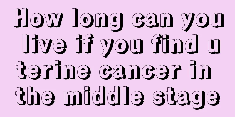 How long can you live if you find uterine cancer in the middle stage