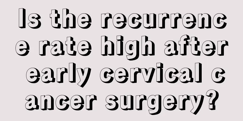Is the recurrence rate high after early cervical cancer surgery?