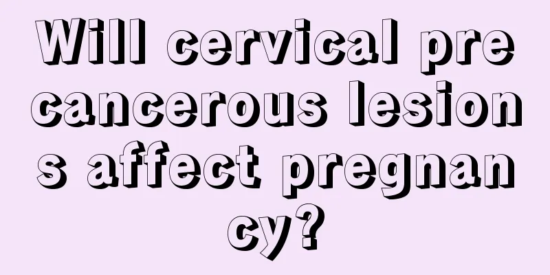 Will cervical precancerous lesions affect pregnancy?