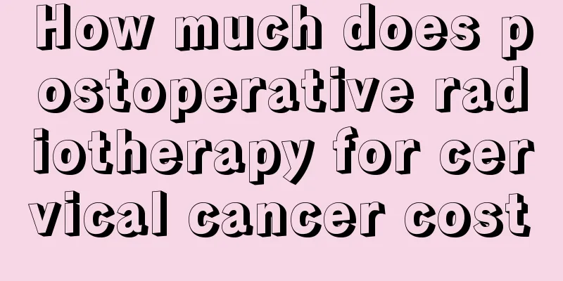 How much does postoperative radiotherapy for cervical cancer cost