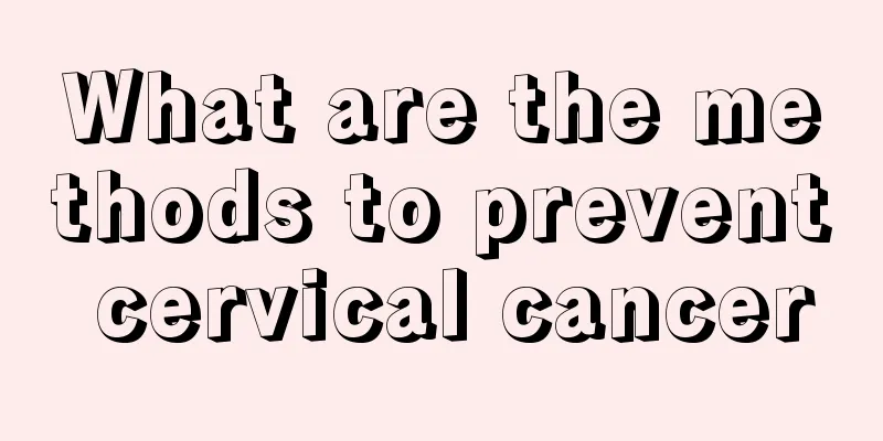 What are the methods to prevent cervical cancer
