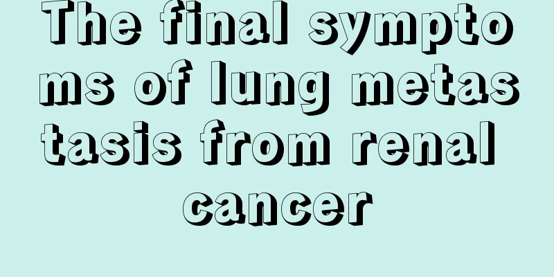 The final symptoms of lung metastasis from renal cancer