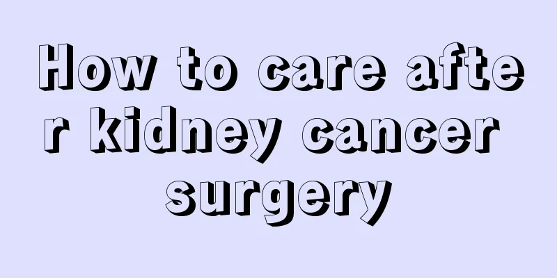 How to care after kidney cancer surgery