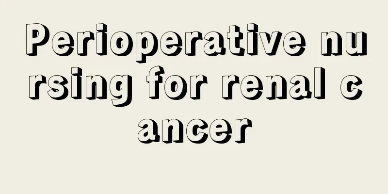 Perioperative nursing for renal cancer