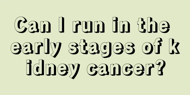 Can I run in the early stages of kidney cancer?