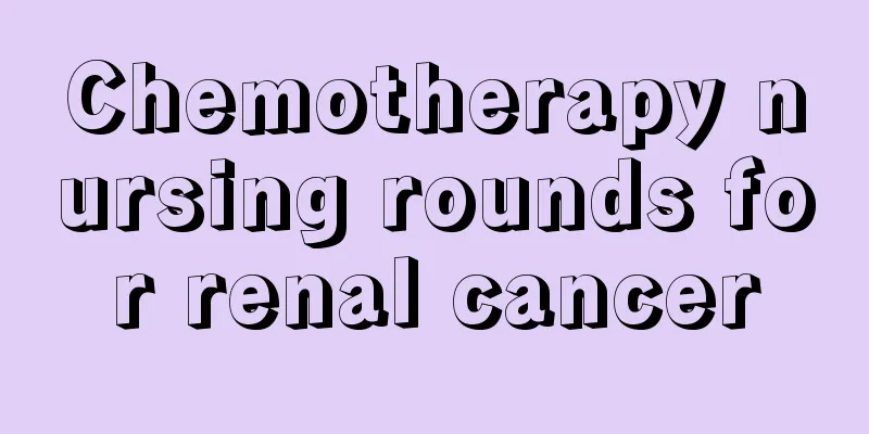 Chemotherapy nursing rounds for renal cancer