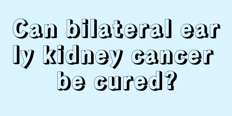Can bilateral early kidney cancer be cured?