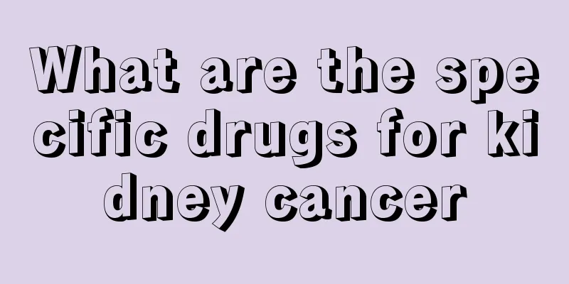 What are the specific drugs for kidney cancer