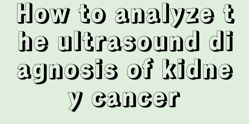 How to analyze the ultrasound diagnosis of kidney cancer