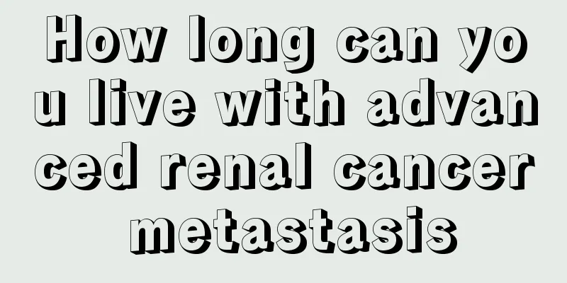 How long can you live with advanced renal cancer metastasis
