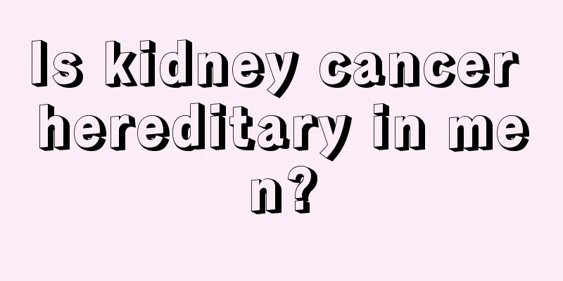 Is kidney cancer hereditary in men?