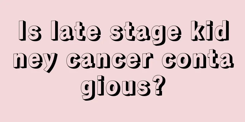 Is late stage kidney cancer contagious?