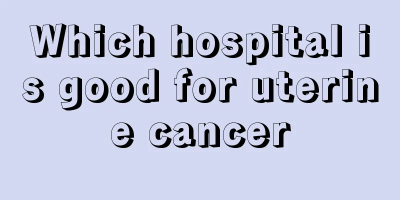 Which hospital is good for uterine cancer