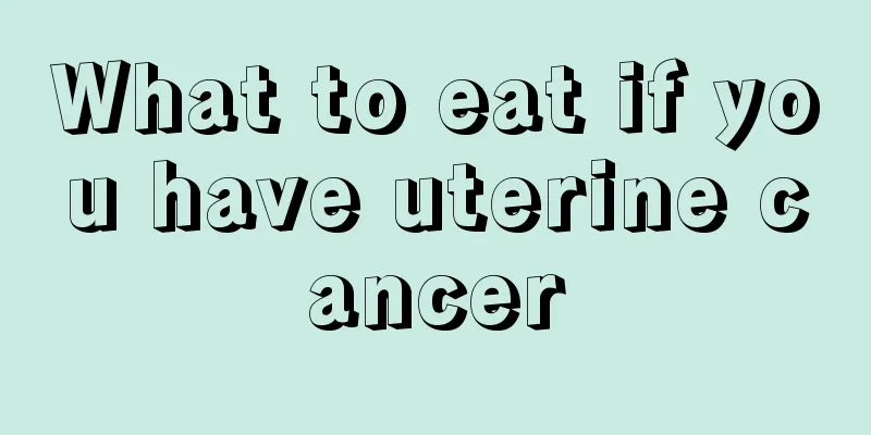 What to eat if you have uterine cancer