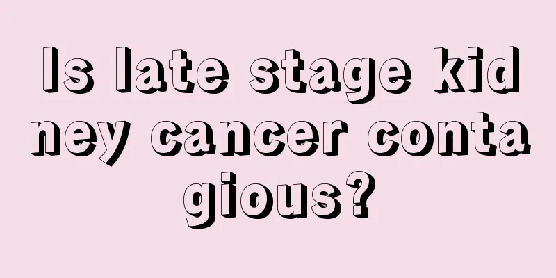 Is late stage kidney cancer contagious?