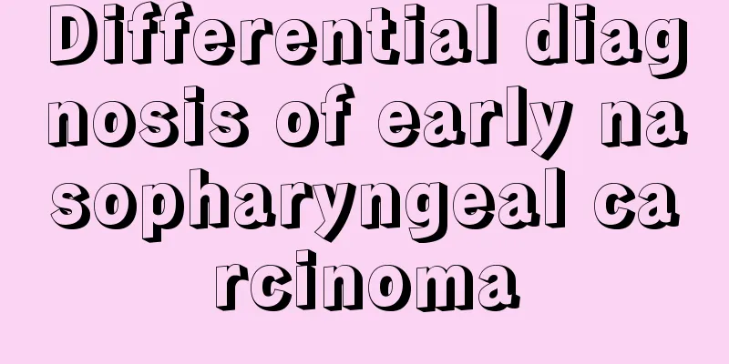 Differential diagnosis of early nasopharyngeal carcinoma
