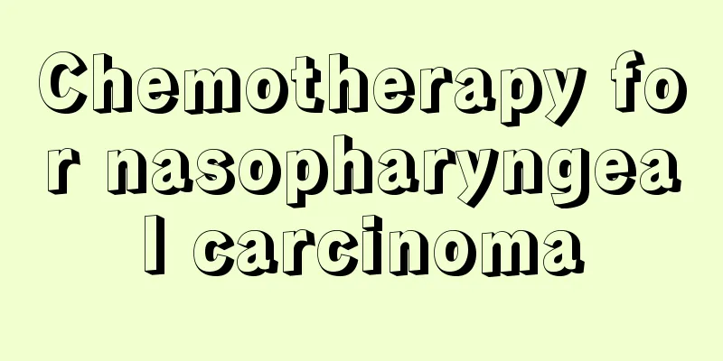 Chemotherapy for nasopharyngeal carcinoma