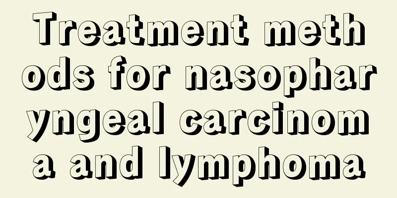 Treatment methods for nasopharyngeal carcinoma and lymphoma