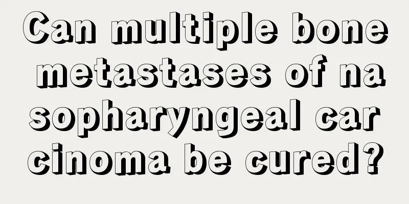 Can multiple bone metastases of nasopharyngeal carcinoma be cured?