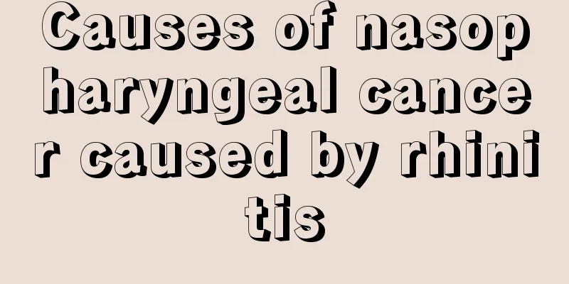 Causes of nasopharyngeal cancer caused by rhinitis