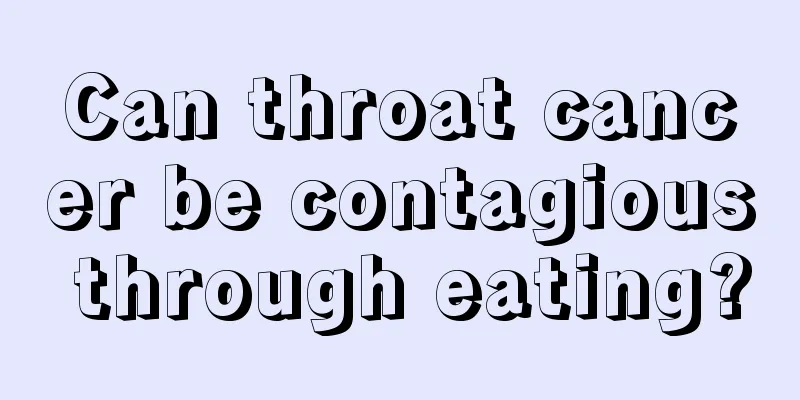 Can throat cancer be contagious through eating?