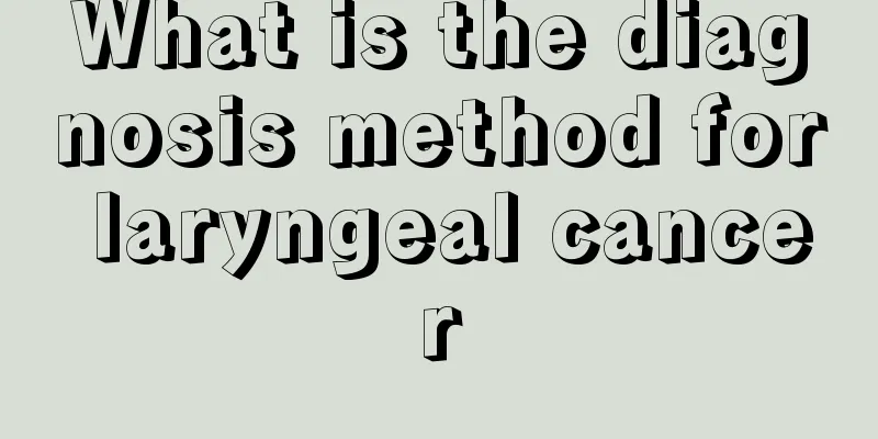 What is the diagnosis method for laryngeal cancer