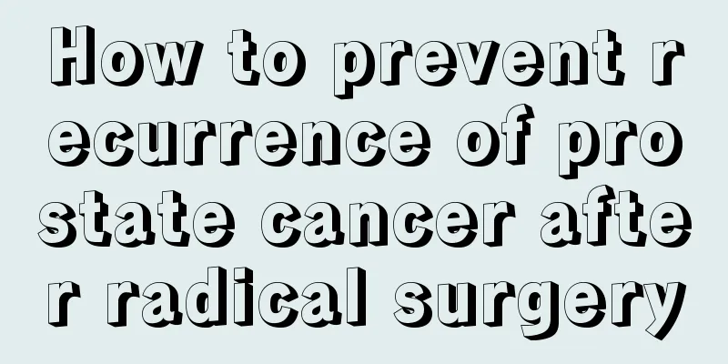 How to prevent recurrence of prostate cancer after radical surgery