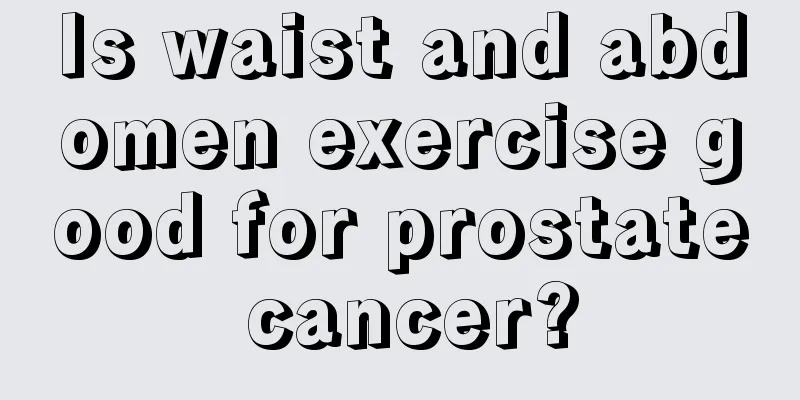 Is waist and abdomen exercise good for prostate cancer?