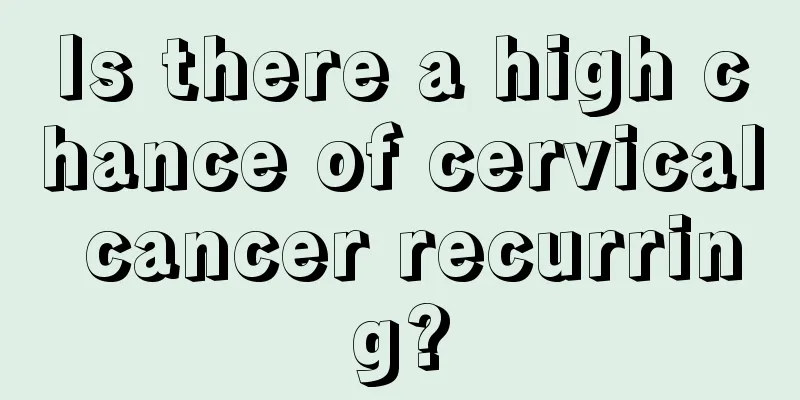 Is there a high chance of cervical cancer recurring?