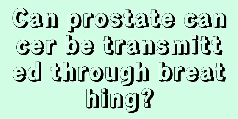 Can prostate cancer be transmitted through breathing?