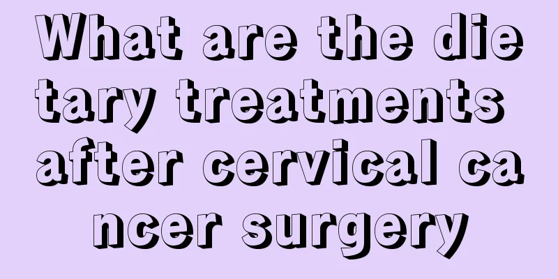 What are the dietary treatments after cervical cancer surgery
