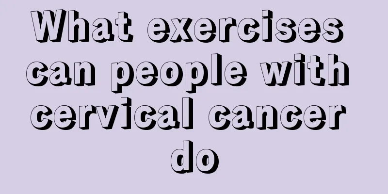 What exercises can people with cervical cancer do
