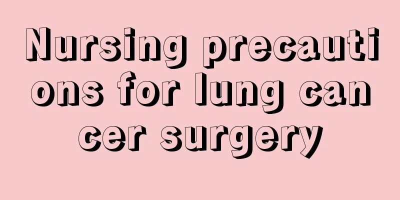 Nursing precautions for lung cancer surgery