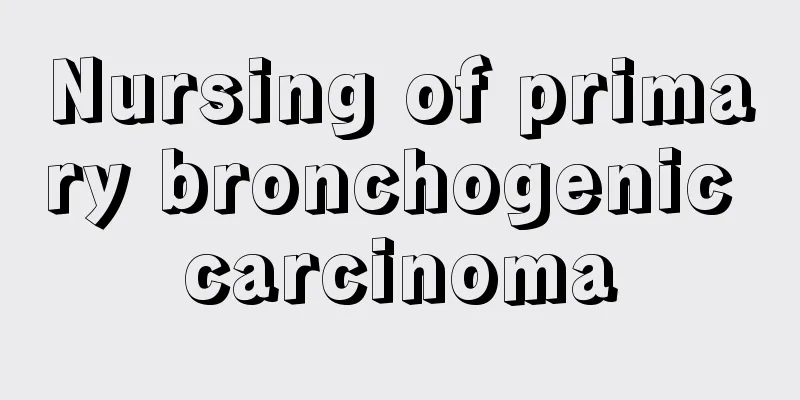 Nursing of primary bronchogenic carcinoma