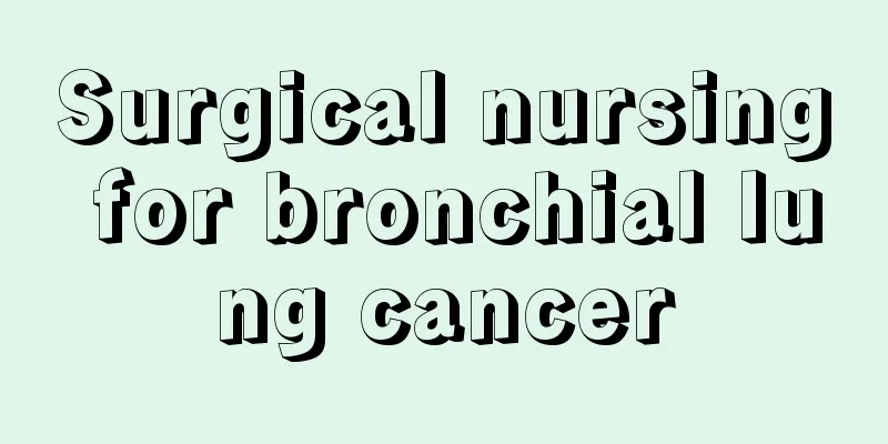 Surgical nursing for bronchial lung cancer