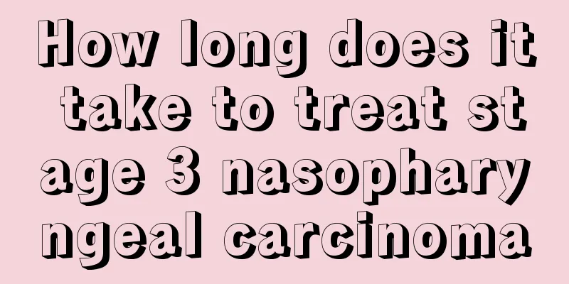 How long does it take to treat stage 3 nasopharyngeal carcinoma