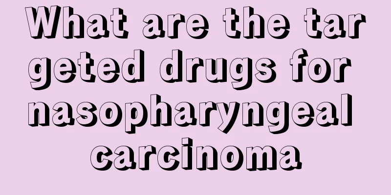 What are the targeted drugs for nasopharyngeal carcinoma