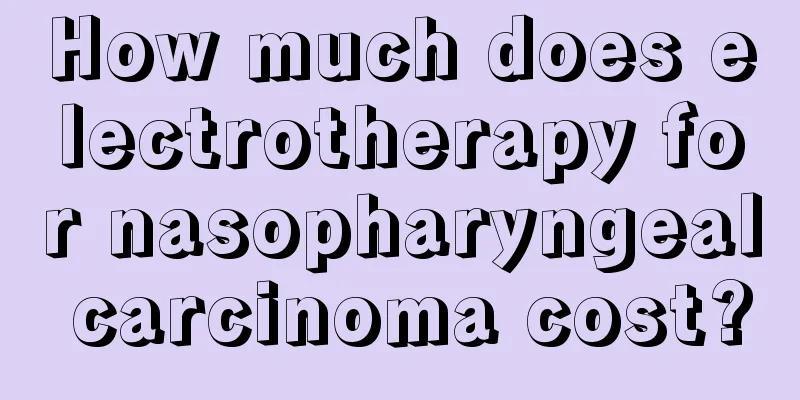 How much does electrotherapy for nasopharyngeal carcinoma cost?