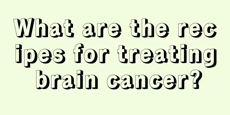 What are the recipes for treating brain cancer?